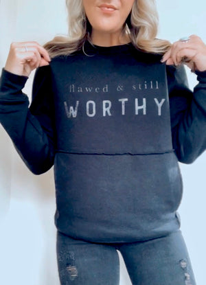 Flawed & Still Worthy Sweatshirt